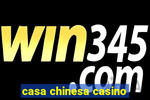 casa chinesa casino